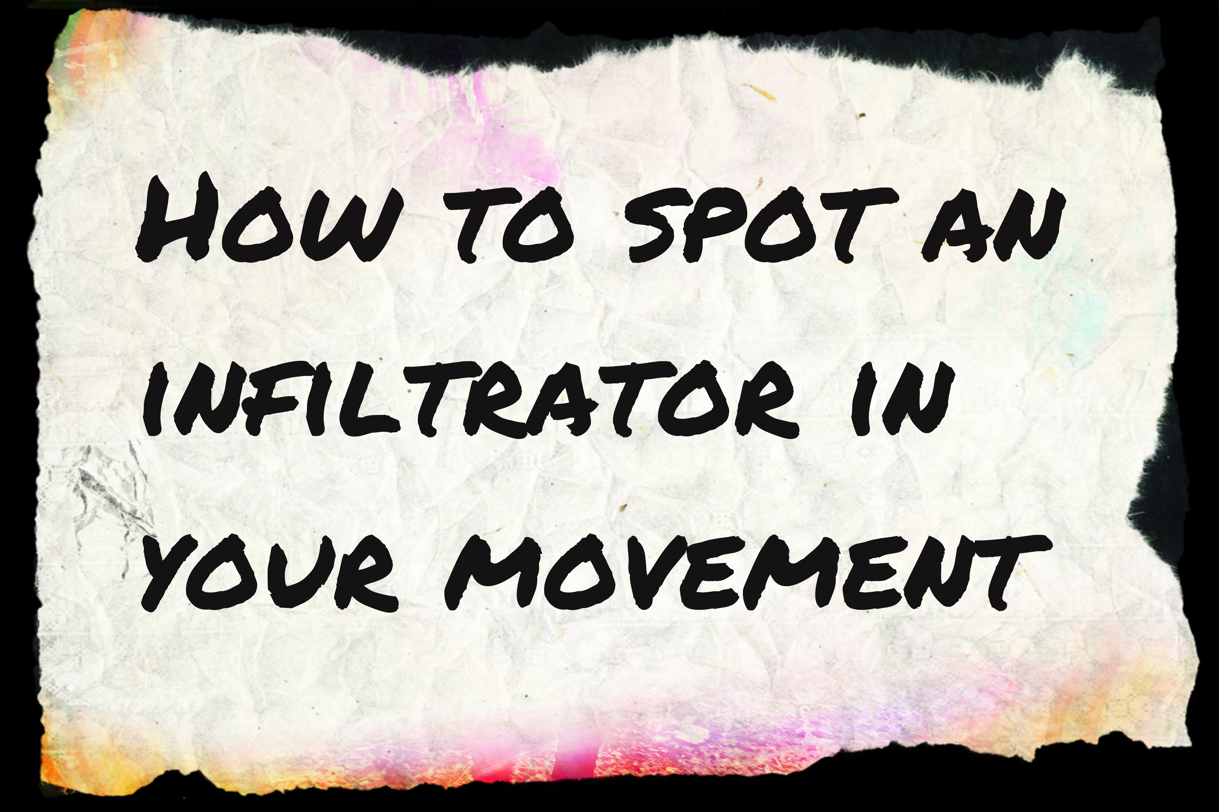 How to Spot an Infiltrator in your Movement.